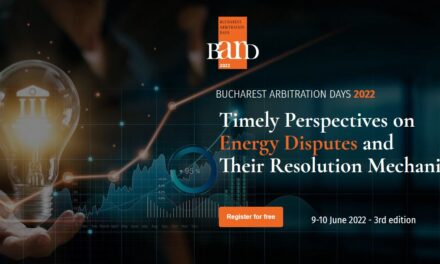 Conferința BUCHAREST ARBITRATION DAYS revine cu o nouă ediție: Timely Perspectives on Energy Disputes and Their Resolution Mechanism, 2022