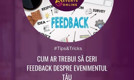 #Tips&Tricks: Cum ar trebui să ceri feedback despre evenimentul tău