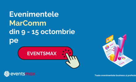 EventsMax.ro: evenimente MarComm în perioada 9 – 15 octombrie