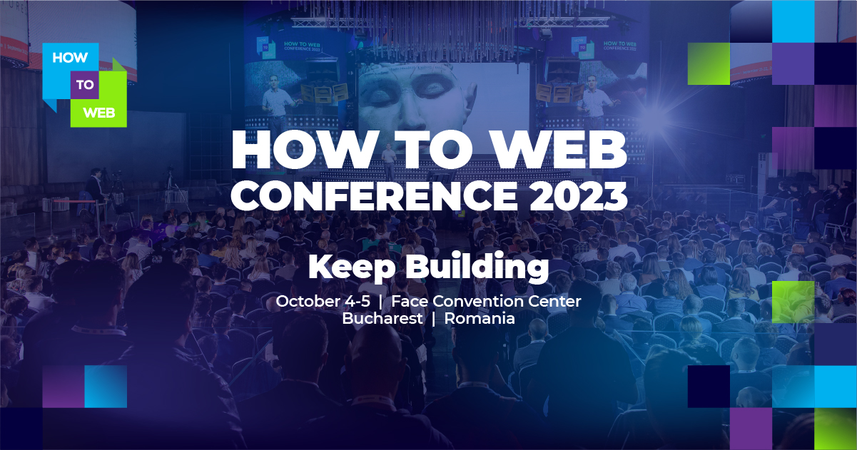 Peste 60 de speakeri la How to Web 2023, principalul eveniment din Europa de Est dedicat start-upurilor și inovării