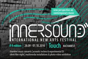 Peste 60 de artişti din opt ţări participă, între 28 septembrie şi 1 octombrie, la Innersound New Arts Festival de la Bucureşti