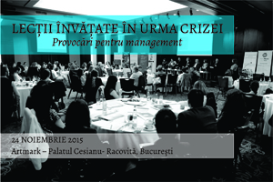 Conferinta “Lectii invatate in urma crizei – provocari pentru management” are loc pe 24 noiembrie in Bucuresti