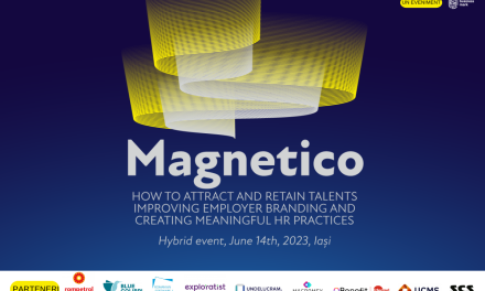 Proiectul „MAGNETICO. How to attract and retain talents improving employer branding and creating meaningful HR practices” ajunge pe 14 iunie la Iași