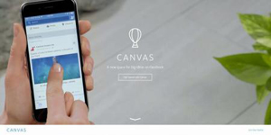Facebook a lansat serviciul dedicat spoturilor publicitare ”Canvas”