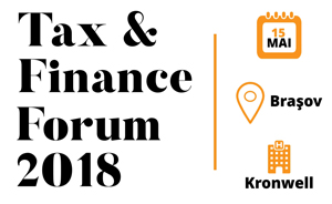 Tax & Finance Forum – Brașov: Specialiștii în fiscalitate analizează ultimele modificări legislative și prezintă standardele de raportare financiară internațională