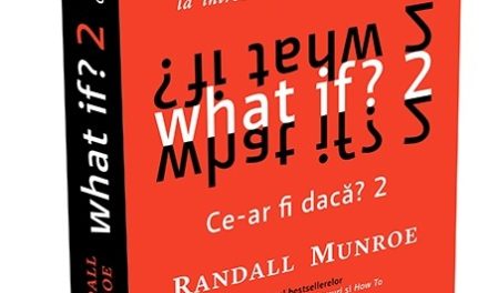 „What if? 2 – alte răspunsuri științifice serioase la întrebări ipotetice absurde”, de Randall Munroe